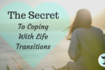 The-Secret-To-Coping-With-Life-Transitions